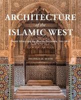 Architecture of the Islamic West: North Africa and the Iberian Peninsula, 700�1800