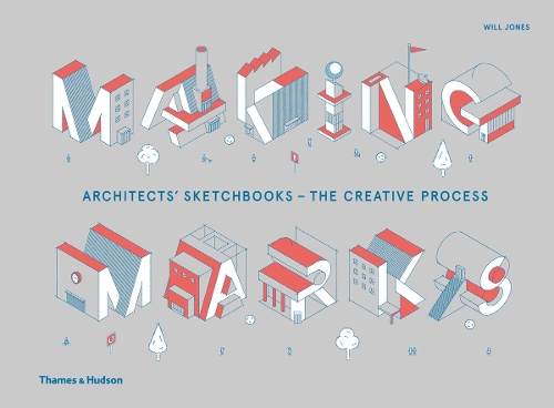 Making Marks: Architects' Sketchbooks  The Creative Process