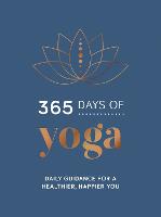 365 Days of Yoga: Daily Guidance for a Healthier, Happier You