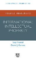 Advanced Introduction to International Intellectual Property