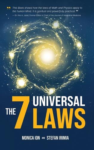  7 Universal Laws, The: The Hidden Rules Behind the Mind, Emotions, and the Architecture of the...
