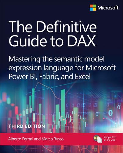 Definitive Guide to DAX, The: Mastering the semantic model expression language for Microsoft Power BI, Fabric,...