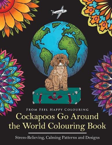  Cockapoos Go Around the World Colouring Book: Cockapoo Coloring Book - Perfect Cockapoo Gifts Idea for...