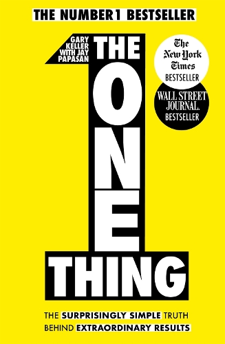 One Thing, The: The Surprisingly Simple Truth Behind Extraordinary Results: Achieve your goals with one of...
