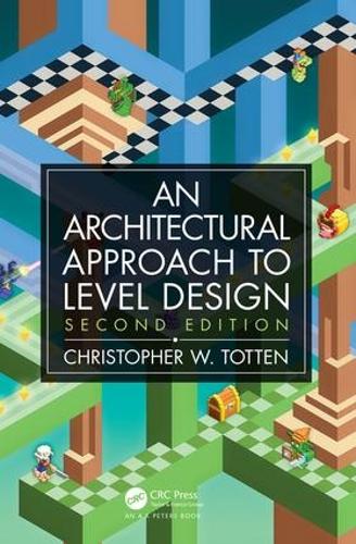Architectural Approach to Level Design: Second edition