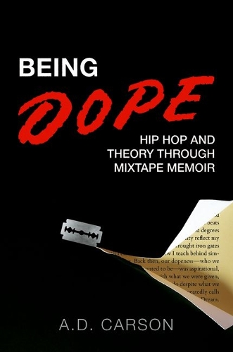 Being Dope: Hip Hop and Theory through Mixtape Memoir