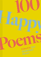 100 Happy Poems: To raise your spirits every day: Volume 1