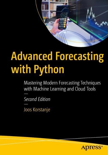 Advanced Forecasting with Python: Mastering Modern Forecasting Techniques with Machine Learning and Cloud Tools