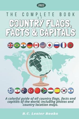  Complete Book of Country Flags, Facts and Capitals, The: A colorful guide of all country flags,...