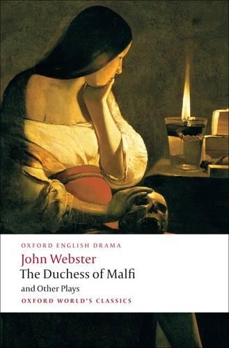 Duchess of Malfi and Other Plays, The