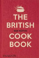 British Cookbook, The: authentic home cooking recipes from England, Wales, Scotland, and Northern Ireland